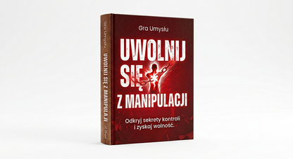 Gra Umysłu: UWOLNIJ SIĘ Z MANIPULACJI