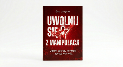 Gra Umysłu: UWOLNIJ SIĘ Z MANIPULACJI